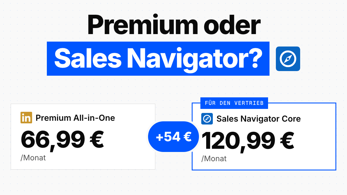 LinkedIn Premium oder Sales Navigator: was lohnt sich 2026