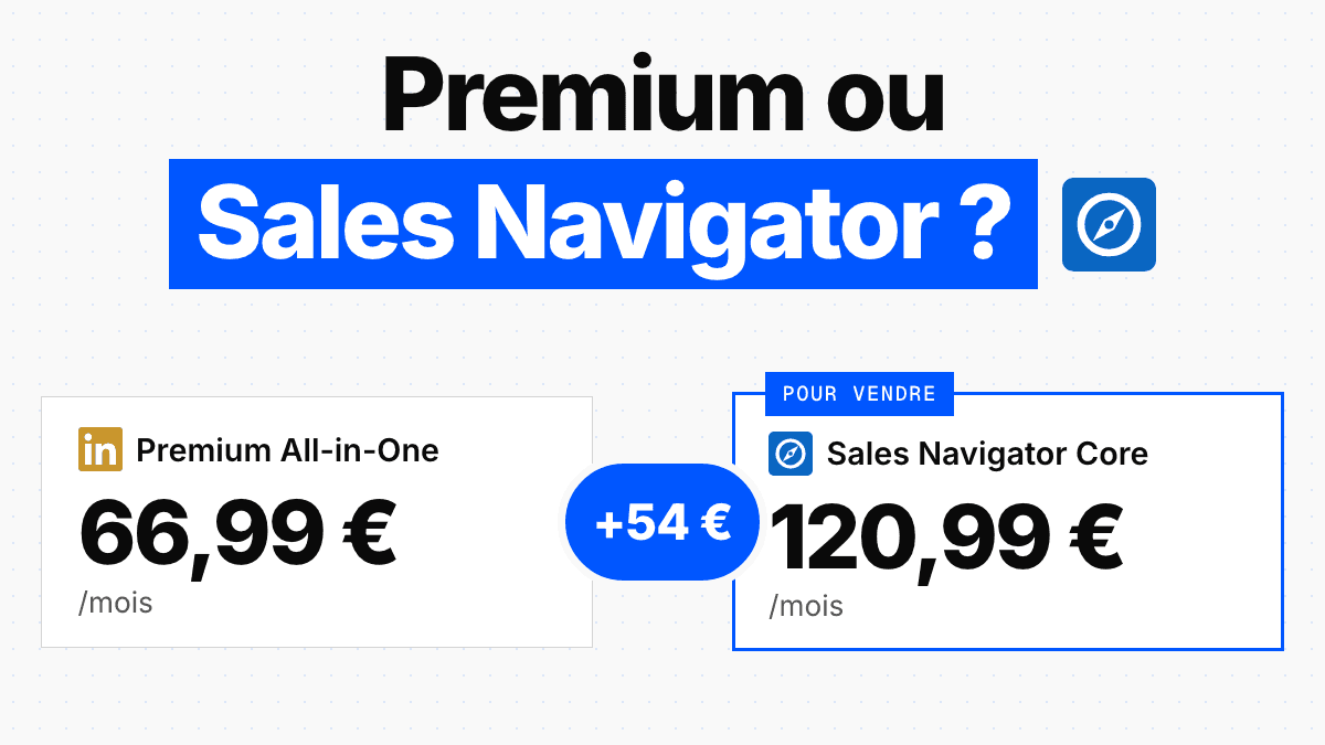 LinkedIn Premium ou Sales Navigator en 2026 : lequel prendre